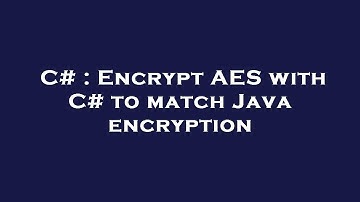C# : Encrypt AES with C# to match Java encryption
