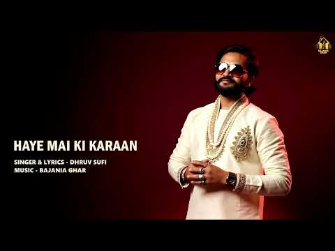 Haye Mai Ki Karaan - Dhruv Sufi | Bajania Ghar (Official Audio)