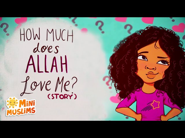 Islamic Stories for Kids 📚 How Much Does Allah Love Me ? ☀️ MiniMuslims class=