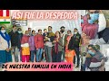 UNA DESPEDIDA DOLOROSA !! Nos despedimos de mi familia hindú