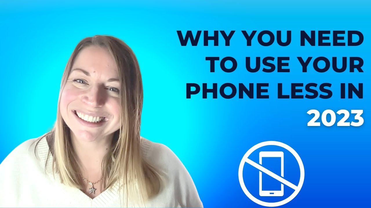 Why You Need To Use Your Phone Less In 2023 YouTube