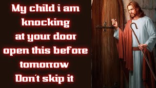🛑God Says I am Knocking at your door Listen to me open this today | Gods Messages |