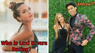 Who Is Lexi Rivera Dating?? Landrew??