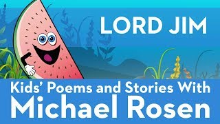 🍉 Lord Jim 🍉 | Song | 🍉 Nonsense Songs 🍉 | Kids' Poems And Stories With Michael Rosen 🍉