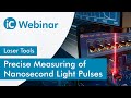 Precise Measuring of Nanosecond Light Pulses | Laser Tools | Webinar
