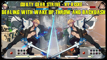 Guilty Gear Strive Ky dealing with wake up throw and backdash