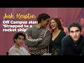 Off Campus star Josh Heuston reveals how he landed the role of Justin Kohl