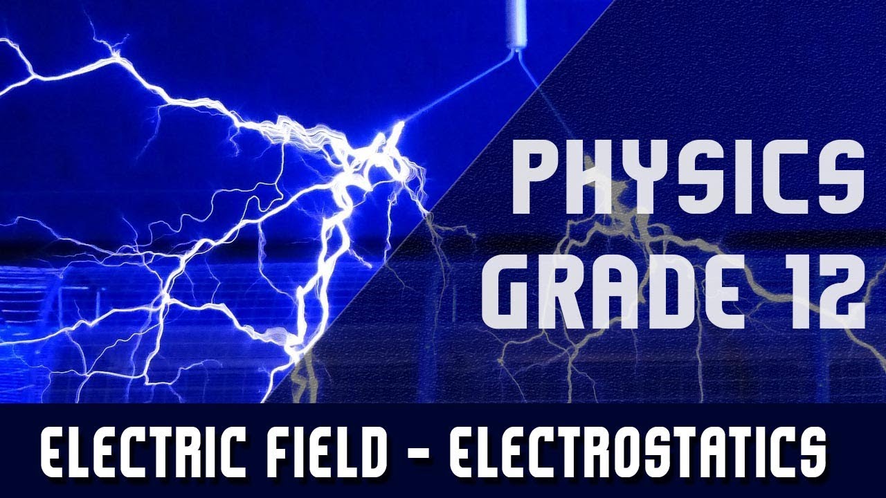 Physics Grade 12 Electrostatics Electric Field Principles Of