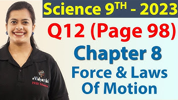 Q 12 (Page 98) - Chapter 8 - Force And Laws Of Motion - Science Class 9