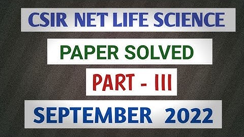 CSIR NET LIFE  SCIENCE 2022 PAPER SOLVED | SEPTEMBER 2022| LIFE SCIENCE | PART-III