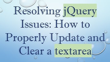 Resolving jQuery Issues: How to Properly Update and Clear a textarea
