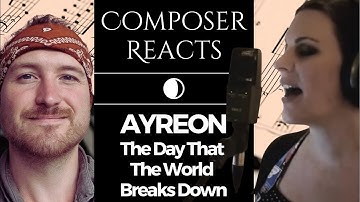 Composer Reacts to Ayreon - The Day That The World Breaks Down - The Source (2017)