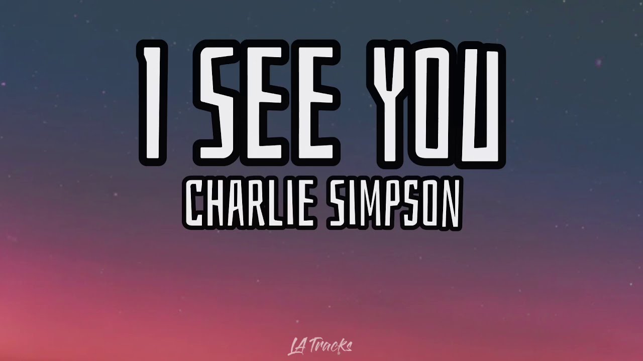 I See You Lyrics   Charlie Simpson