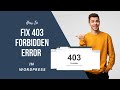 How to Fix 403 Forbidden Error in WordPress 2021