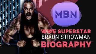 Braun Strowman Biography | Life Story | WWE Success Story | WWE Biography