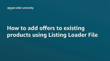 How to add offers to existing products using Listing Loader File | Seller University | Amazon India