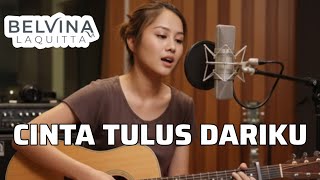 CINTA TULUS DARIKU - BELVINA LAQUITTA 