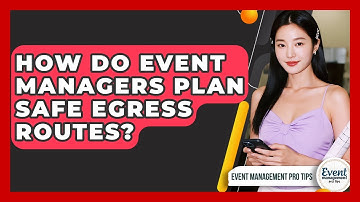 How Do Event Managers Plan Safe Egress Routes? - Event Management Pro Tips