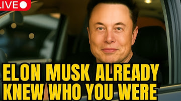 Elon Musk knew you long before the world did...