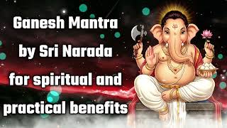 Ganesh Mantra by Sri Narada for spiritual and practical benefits