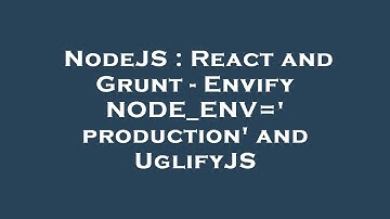 NodeJS : React and Grunt - Envify NODE_ENV=