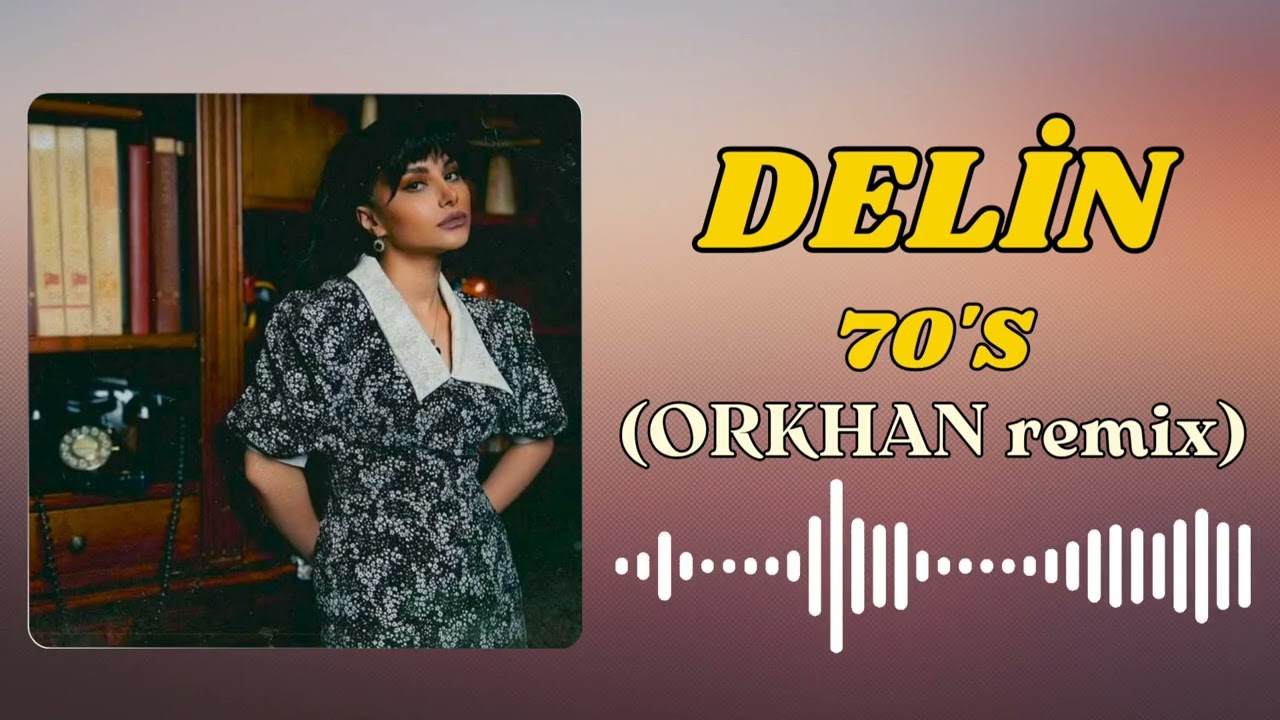 Watch Delin - 70'S (ORKHAN remix) on YouTube Watch Delin - 70'S (ORKHAN remix) on YouTube