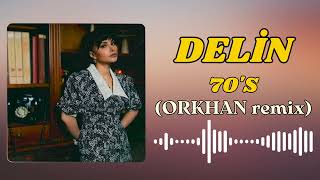 Delin - 70S (Orkhan Remix)