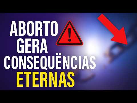 ALERTA URGENTE: As CONSEQUÊNCIAS DO 4B0RT0 que NINGUÉM te CONTA! ASSISTA ANTES QUE SEJA TARDE