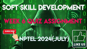 Soft Skill Development Week 6 Quiz Answer Solution 2024 (July) | NPTEL | SWAYAM 2024