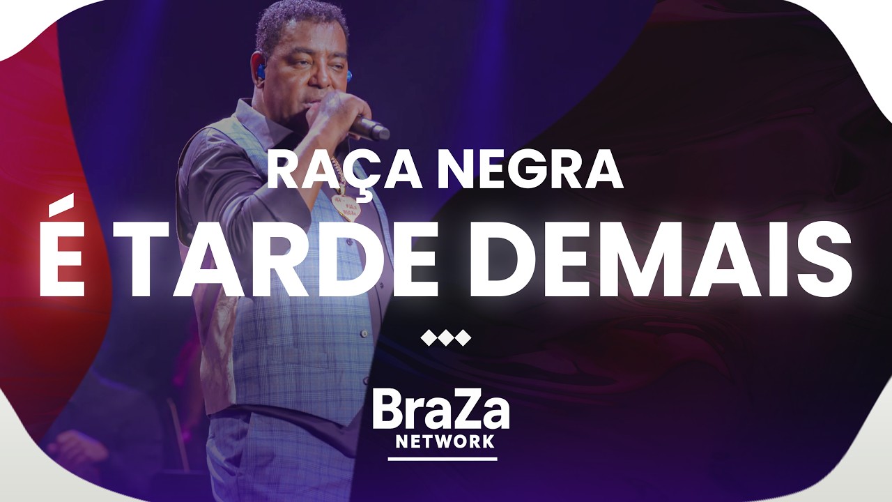Raça Negra - É Tarde Demais (Com Letra) | BraZa