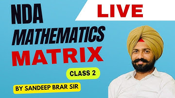 Matrix | Class 2 | NDA mathematics by Sandeep Brar
