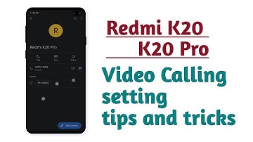 Redmi K20 , K20 Pro , video Calling setting How to use
