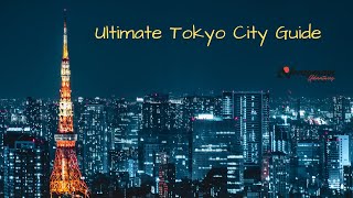 The Ultimate Tokyo City Guide!