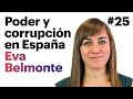 EVA BELMONTE. El PODER y la CORRUPCIÓN en España | Arpa Talks #25
