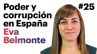 EVA BELMONTE. El PODER y la CORRUPCIÓN en España | Arpa Talks #25