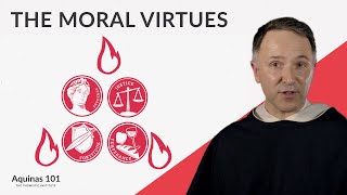 The Moral Virtues (Aquinas 101)