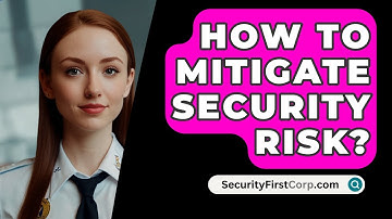 How To Mitigate Security Risk? - SecurityFirstCorp.com
