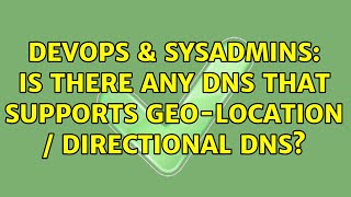 Famous DevOps & SysAdmins: Is there any DNS that supports Geo-location / Directional DNS? (4 Solutions!!) Wealth
