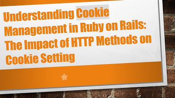 Understanding Cookie Management in Ruby on Rails: The Impact of HTTP Methods on Cookie Setting