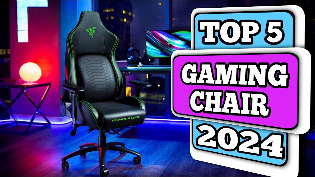 Top 5 Best Gaming Chair 2024