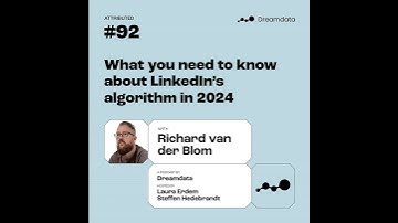 Richard van der Blom: What you need to know about the LinkedIn Algorithm in 2024
