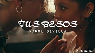 Karol Sevilla - "Tus Besos" (Letra/Lyrics)