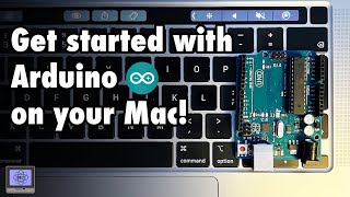 Get started with Arduino on your Mac