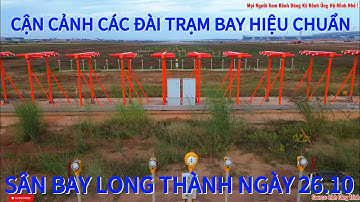 SÂN BAY LONG THÀNH CHUẨN BỊ CHO LẦN BAY HIỆU CHUẨN LẦN 2 - CÁC ĐÀI TRẠM PHỤC VỤ BAY HIỆU CHUẨN