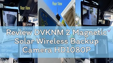 Review DVKNM 2 Magnetic Solar Wireless Backup Camera HD1080P 3 Mins DIY Installation DVR 7" IPS Moni