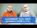 CLOUDBERRY VLOG: GDPR, Alibaba's Growth and Some Other Market News