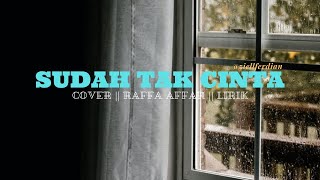 Sudah Tak Cinta - Ziell Ferdian || Cover By Raffa Affar