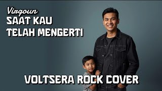 Saat Kau Telah Mengerti – Virgoun (Voltsera Rock Ballad Version)