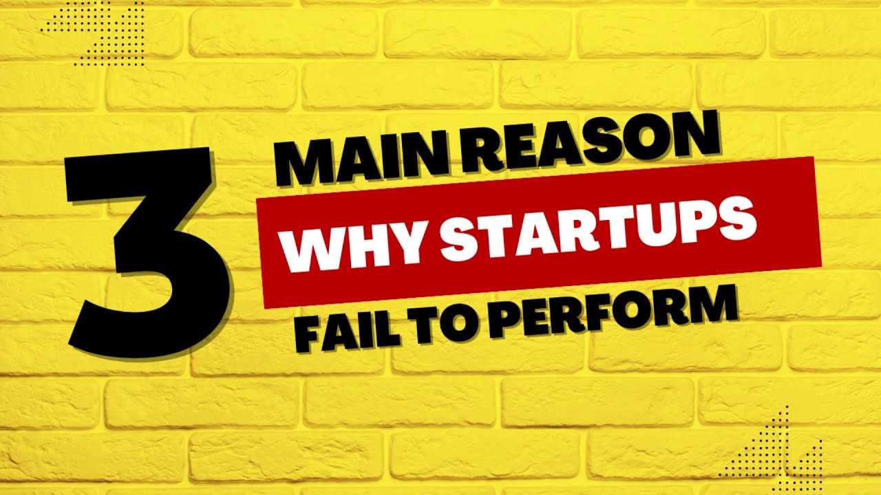 3 Main Reasons Why Startups Fail to Perform - YouTube