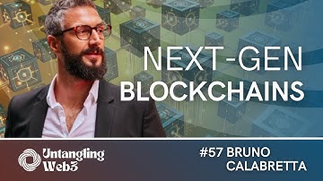 UW3 #57 - Untangling: Next-Gen Blockchains with Bruno Calabretta | The Untangling Web3 Podcast